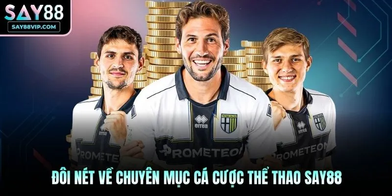 Đôi nét về chuyên mục cá cược thể thao Say88